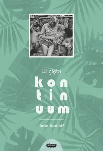 Liedloff Jean W głębi kontinuum - Poradniki psychologiczne - miniaturka - grafika 2