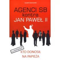 Szymowski Leszek Agenci SB kontra Jan Paweł II - Publicystyka - miniaturka - grafika 1