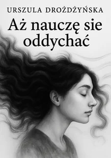 Aż nauczę się oddychać - E-booki - biografie - miniaturka - grafika 1