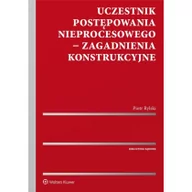 Prawo - Rylski Piotr Uczestnik postępowania nieprocesowego - zagadnienia konstrukcyjne - mamy na stanie, wyślemy natychmiast - miniaturka - grafika 1