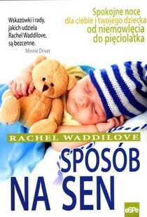 Sposób na sen Spokojne noce dla ciebie i twojego dziecka od niemowlęcia do pięciolatka - Rachel Waddilove - Zdrowie - poradniki - miniaturka - grafika 2