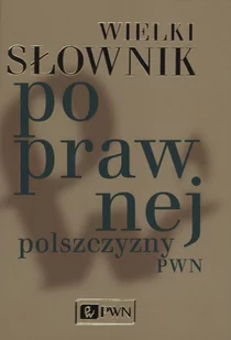 Wydawnictwo Naukowe PWN Wielki słownik poprawnej polszczyzny PWN - Andrzej Markowski - Słowniki języka polskiego - miniaturka - grafika 3