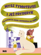 Powieści i opowiadania - Mysz Tymoteusz i jeż Fryderyk. Tajemnica dzieł Leonarda da Vinci - miniaturka - grafika 1