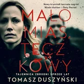 Audiobooki - kryminał, sensacja, thriller - Małomiasteczkowy Tomasz Duszyński - miniaturka - grafika 1