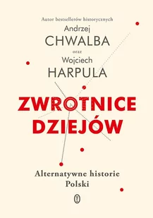 Zwrotnice dziejów. Alternatywne historie Polski - E-booki - historia - miniaturka - grafika 1