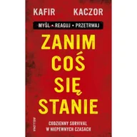 Poradniki hobbystyczne - Zanim coś się stanie. Codzienny survival w niepewnych czasach - Kafir - książka - miniaturka - grafika 1