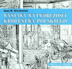 Wystawy wytwórczości Królestwa Polskiego - Książki o kulturze i sztuce - miniaturka - grafika 1
