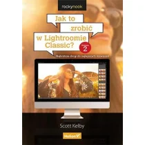 Scott Kelby Jak to zrobić w Lightroomie Classic$293 Najkrótsze drogi do najlepszych rozwiązań Wydanie II - Grafika i DTP - miniaturka - grafika 3