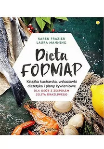 Dieta FODMAP. Książka kucharska, wskazówki dietetyka i plany żywieniowe dla osób z zespołem jelita drażliwego - E-booki - kuchnia i diety - miniaturka - grafika 1