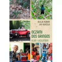 Sorus Alicja Kubiak, Jan Kurzela Oczami Dos Gringos. Kuba, Kolumbia i Amazonia - Książki podróżnicze - miniaturka - grafika 2