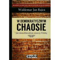 Felietony i reportaże - Rajca Waldemar Jan W demokratycznym chaosie - Rajca Waldemar Jan - miniaturka - grafika 1