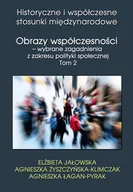 Felietony i reportaże - Elżbieta Jałowska, Agnieszka Żyszczyńska-Klimczak Obrazy współczesności  wybrane zagadnienia z zakresu polityki społecznej - miniaturka - grafika 1