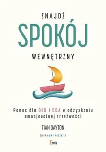 Feeria Znajdź spokój wewnętrzny Pomoc dla DDD i DDA w odzyskaniu emocjonalnej trzeźwości - Psychologia - miniaturka - grafika 2