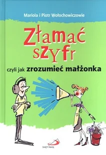 Edycja Świętego Pawła Mariola Wołochowicz, Piotr Wołochowicz Złamać szyfr czyli jak zrozumieć małżonka - Poradniki dla rodziców - miniaturka - grafika 2