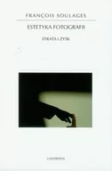 Książki o kinie i teatrze - Universitas Estetyka fotografii. Strata i zysk - Francois Soulages - miniaturka - grafika 1
