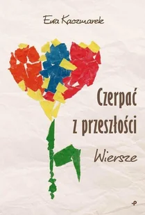 Czerpać z przeszłości. Wiersze - Poezja - miniaturka - grafika 2