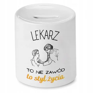 SKARBONKA DLA LEKARZA DOKTORA TO STYL ŻYCIA z Nadrukiem ze Zdjęciem - Skarbonki SKARBONKA DLA LEKARZA DOKTORA TO STYL ŻYCIA z Nadrukiem ze Zdjęciem - Skarbonki - miniaturka - grafika 1