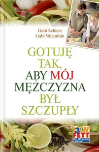 Gotuję Tak Aby Mój Mężczyzna Był Szczupły - Diety, zdrowe żywienie - miniaturka - grafika 1