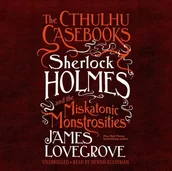 Audiobooki obcojęzyczne - Cthulhu Casebooks: Sherlock Holmes and the Miskatonic Monstrosities - miniaturka - grafika 1