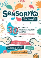 Powieści i opowiadania - Sensoryka Dla Smyka 30 Rozwijających Zabaw Sensorycznych Aleksandra Charęzińska - miniaturka - grafika 1