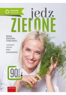 Jedz zielone Stolińska-Fiedorowicz Hanna Kraśniewska Paula - Poradniki hobbystyczne - miniaturka - grafika 2
