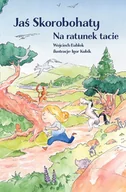 Powieści i opowiadania - Jaś Skorobohaty. Na ratunek tacie - miniaturka - grafika 1