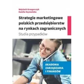 Podręczniki dla szkół wyższych - Grzegorczyk Wojciech, Szymańska Kamila Strategie marketingowe polskich przedsiębiorstw na rynkach zagranicznych - miniaturka - grafika 1
