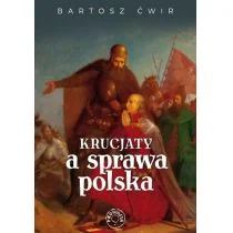 Prohibita Krucjaty a sprawa polska ĆWIR BARTOSZ - Historia świata - miniaturka - grafika 1