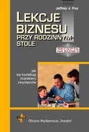 Biznes - Lekcje biznesu przy rodzinnym stole - Fox Jeffrey J. - miniaturka - grafika 1