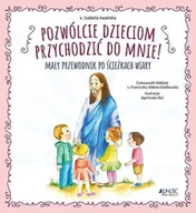 Literatura popularno naukowa dla młodzieży - Jednosc Pozwolcie dzieciom przychodzic do Mnie! Maly przewodnik po sciezkach wiary LIT-46380 - miniaturka - grafika 1
