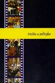 Podręczniki dla szkół wyższych - Media a polityka - miniaturka - grafika 1