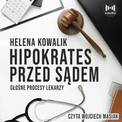 Audiobooki - literatura faktu - Hipokrates przed sądem. Głośne procesy lekarzy - miniaturka - grafika 1