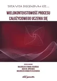 Wielokontekstowość procesu całożyciowego uczenia się - Stawiak-Ososińska Małgorzata, Jopkiewicz Agata M., Krawczyk-Blicharska  Małgorzata - Technika - miniaturka - grafika 1