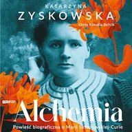 Audiobooki - historia - Alchemia.Powieść biograficzna o Marii Skłodowskiej-Curie Katarzyna Zyskowska - miniaturka - grafika 1