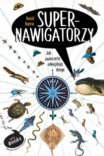 Supernawigatorzy Jak Zwierzęta Odnajdują Drogę David Barrie - Nauka - miniaturka - grafika 1