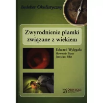 Zwyrodnienie plamki związane z wiekiem - Edward Wylęgała, Teper Sławomir, Piłat Jarosław