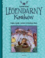 Książki regionalne - Legendarny Kraków. Podania, legendy i opowieści królewskiego miasta - miniaturka - grafika 1