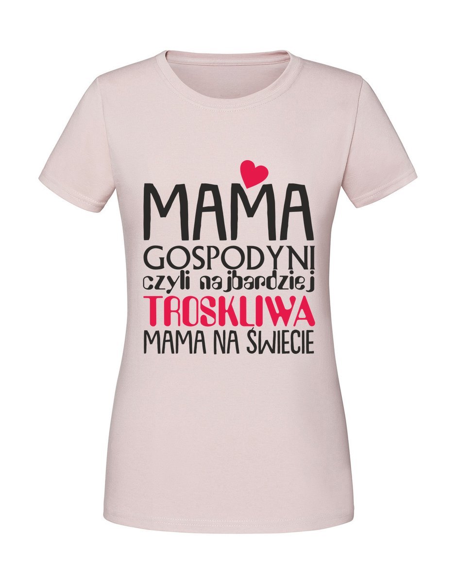 Damska koszulka z nadrukiem - mama gospodyni czyli najbardziej troskliwa mama Pudrowy Róż XXL