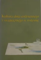 Książki o kulturze i sztuce - Kultura dnia codziennego i świątecznego w rodzinie - miniaturka - grafika 1
