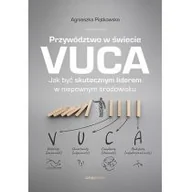 Biznes - Przywództwo w świecie VUCA Jak być skutecznym liderem w niepewnym środowisku Nowa - miniaturka - grafika 1
