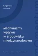 Podręczniki dla szkół wyższych - Mechanizmy wpływu w środowisku międzynarodowym - Zachara Małgorzata - miniaturka - grafika 1