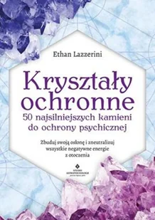 Studio Astropsychologii Kryształy ochronne  50 najsilniejszych kamieni do ochrony psychicznej 010011765 - Ezoteryka - miniaturka - grafika 2