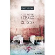 Opowiadania - Ale Mnie Strzeż Od Wszelkiego Złego Izabela Bucka - miniaturka - grafika 1