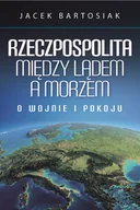 Audiobooki - literatura popularnonaukowa - Rzeczpospolita między lądem a morzem O wojnie i pokoju Jacek Bartosiak MP3) - miniaturka - grafika 1
