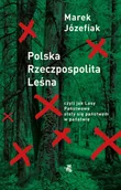 E-booki - literatura faktu - Polska Rzeczpospolita Leśna, czyli jak Lasy Państwowe stały się państwem w państwie - miniaturka - grafika 1