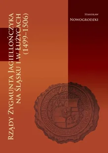 Rządy Zygmunta Jagiellończyka na Śląsku... - Stanisław Nowogrodzki - książka - Historia świata - miniaturka - grafika 1