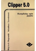 Systemy operacyjne i oprogramowanie - Clipper 5 0 Kompletny opis języka - miniaturka - grafika 1