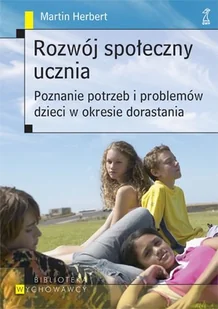 Rozwój Społeczny Ucznia. Rozpoznanie Potrzeb Dzieci i Ich Problemów - Podręczniki dla szkół wyższych - miniaturka - grafika 1