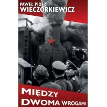 Między dwoma wrogami - Paweł Wieczorkiewicz - Historia Polski - miniaturka - grafika 1