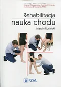 Zdrowie - poradniki - Rehabilitacja. Nauka chodu - Rosiński Marcin - miniaturka - grafika 1
